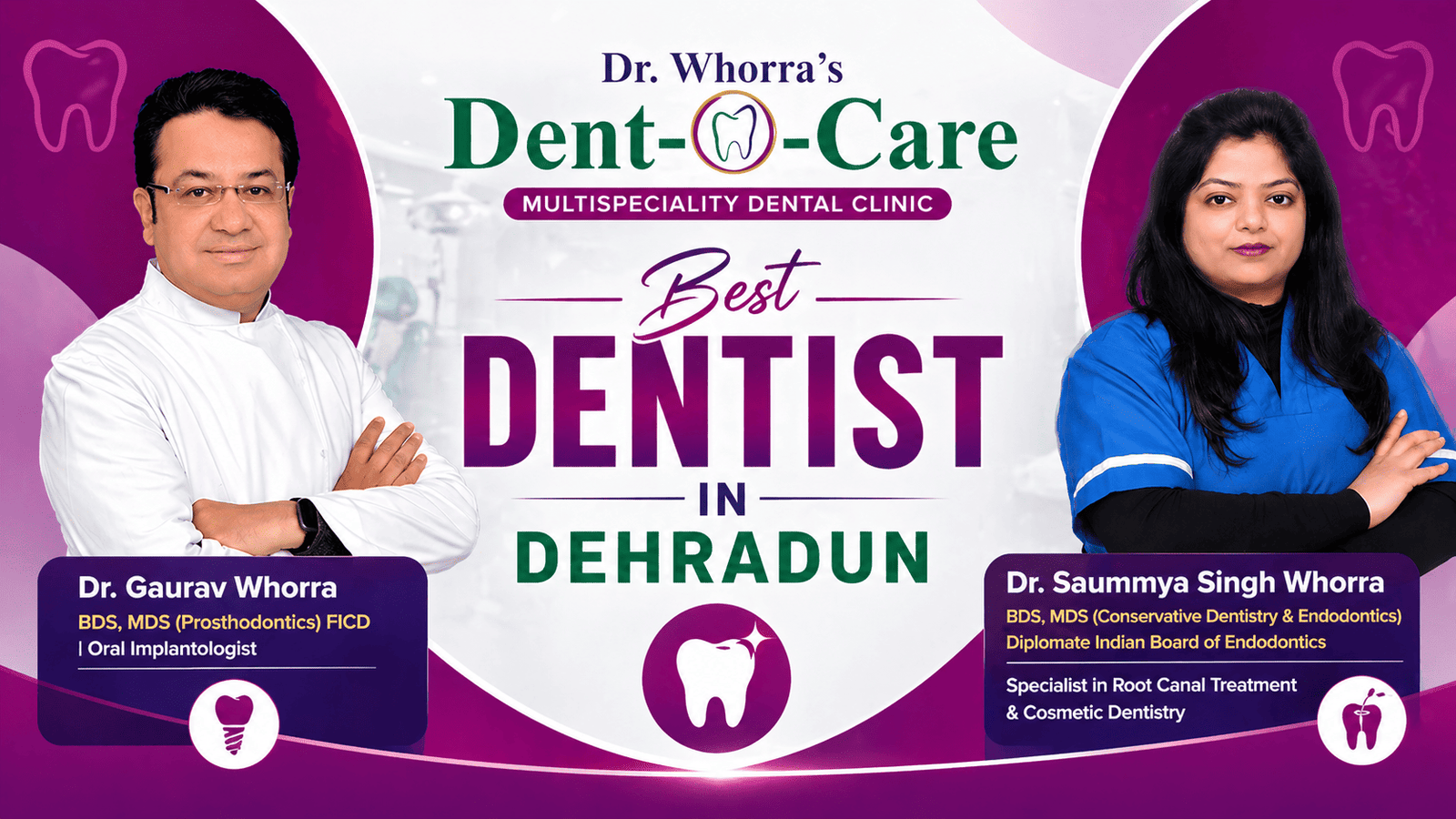 Dentist in Dehradun, Dr. Gaurav Whorra, Dr. Saummya Singh Whorra, Best Dentist in Dehradun – Advanced Dental Care at Dr. Whorra’s Dent-O-Care best dentist in Dehradun, dental clinic in Dehradun, dental implants in Dehradun, root canal treatment in Dehradun, cosmetic dentist Dehradun, orthodontist in Dehradun, RCT specialist Dehradun, smile makeover Dehradun, affordable dentist Dehradun, multispeciality dental clinic Dehradun, best dental clinic in Dehradun for implants, pain free root canal treatment Dehradun, top dentist near me in Dehradun, smile designing clinic in Dehradun, affordable dental treatment in Dehradun, dental care for kids in Dehradun,